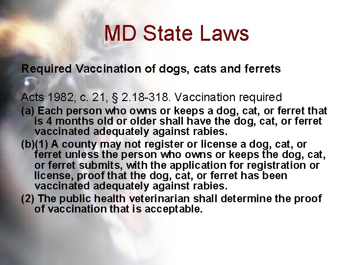 MD State Laws Required Vaccination of dogs, cats and ferrets Acts 1982, c. 21,