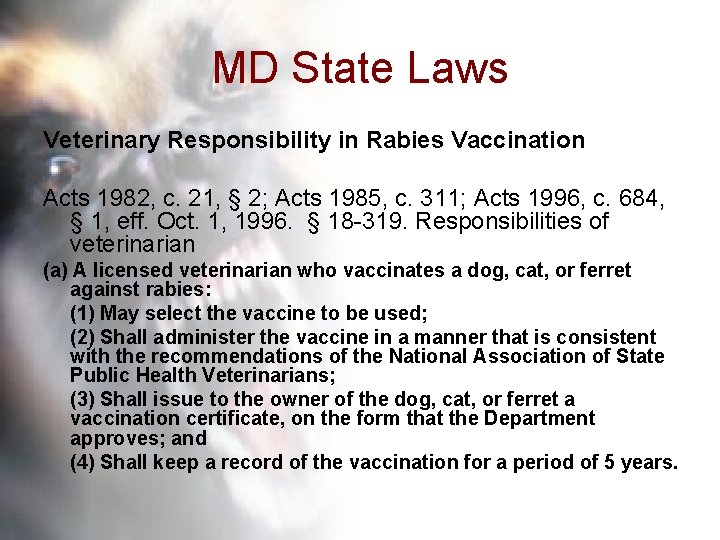 MD State Laws Veterinary Responsibility in Rabies Vaccination Acts 1982, c. 21, § 2;