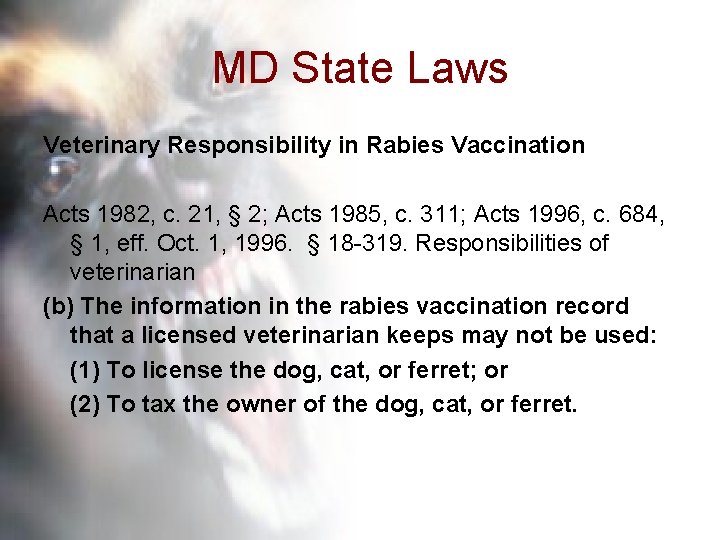 MD State Laws Veterinary Responsibility in Rabies Vaccination Acts 1982, c. 21, § 2;