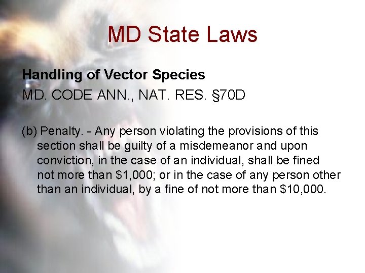 MD State Laws Handling of Vector Species MD. CODE ANN. , NAT. RES. §
