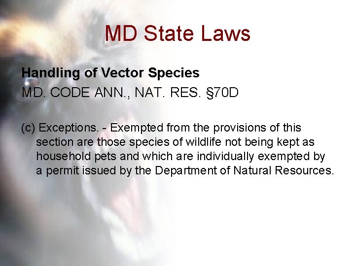 MD State Laws Handling of Vector Species MD. CODE ANN. , NAT. RES. §