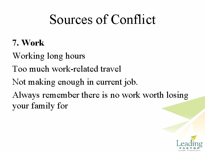 Sources of Conflict 7. Working long hours Too much work-related travel Not making enough