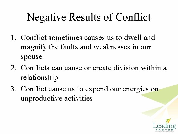 Negative Results of Conflict 1. Conflict sometimes causes us to dwell and magnify the