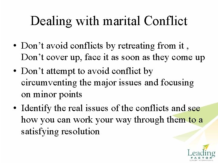 Dealing with marital Conflict • Don’t avoid conflicts by retreating from it , Don’t