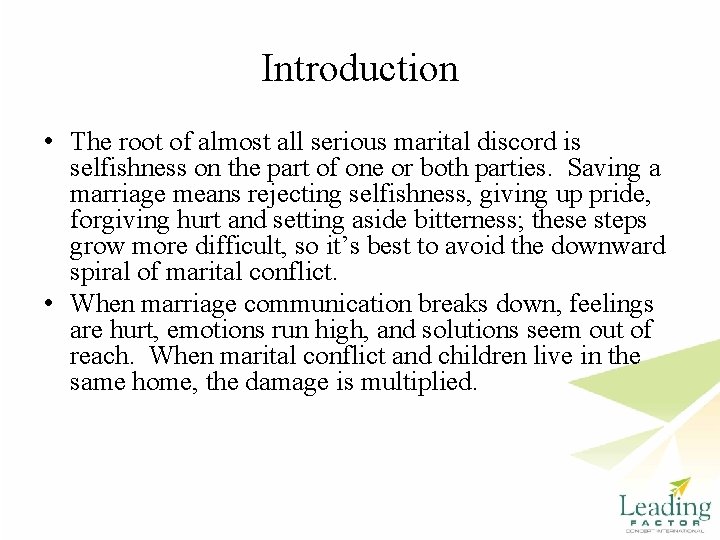 Introduction • The root of almost all serious marital discord is selfishness on the