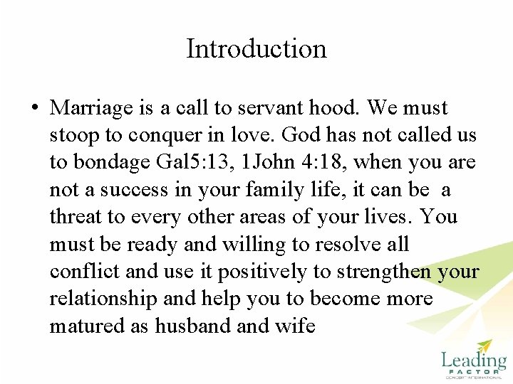 Introduction • Marriage is a call to servant hood. We must stoop to conquer