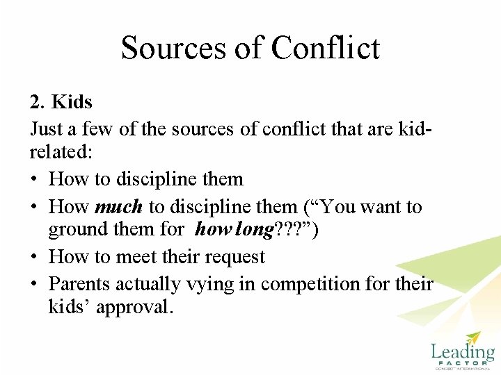 Sources of Conflict 2. Kids Just a few of the sources of conflict that