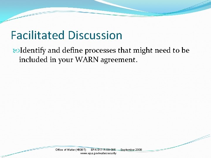 Facilitated Discussion Identify and define processes that might need to be included in your