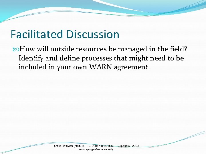Facilitated Discussion How will outside resources be managed in the field? Identify and define