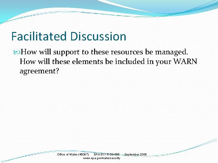 Facilitated Discussion How will support to these resources be managed. How will these elements