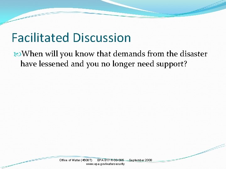 Facilitated Discussion When will you know that demands from the disaster have lessened and