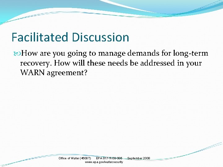 Facilitated Discussion How are you going to manage demands for long-term recovery. How will