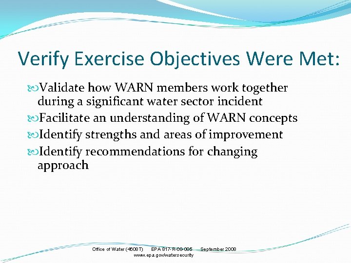 Verify Exercise Objectives Were Met: Validate how WARN members work together during a significant