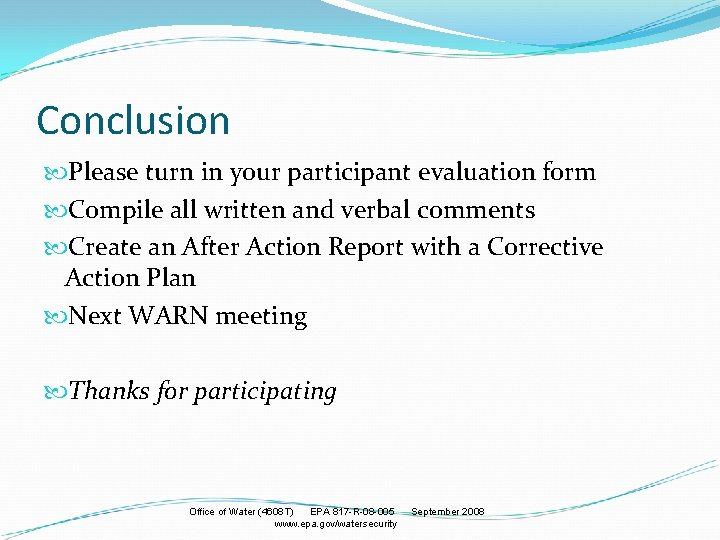 Conclusion Please turn in your participant evaluation form Compile all written and verbal comments