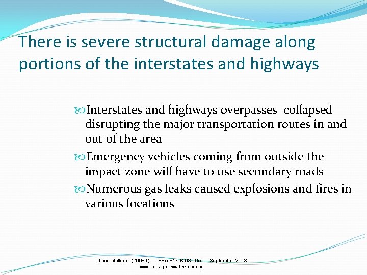 There is severe structural damage along portions of the interstates and highways Interstates and