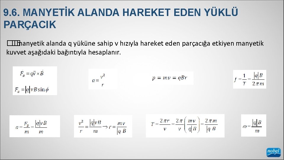 9. 6. MANYETİK ALANDA HAREKET EDEN YÜKLÜ PARÇACIK �� �manyetik alanda q yüküne sahip