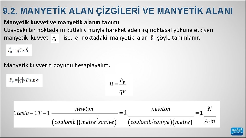9. 2. MANYETİK ALAN ÇİZGİLERİ VE MANYETİK ALANI Manyetik kuvvet ve manyetik alanın tanımı