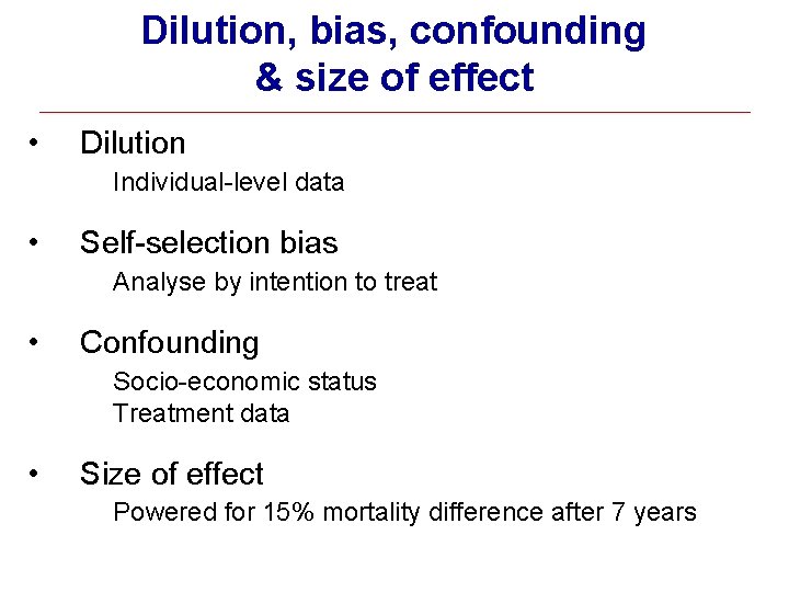Dilution, bias, confounding & size of effect • Dilution Individual-level data • Self-selection bias