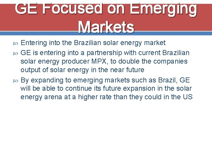 GE Focused on Emerging Markets Entering into the Brazilian solar energy market GE is