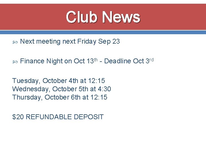 Club News Next meeting next Friday Sep 23 Finance Night on Oct 13 th