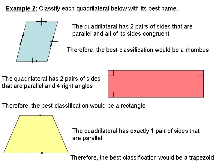 Example 2: Classify each quadrilateral below with its best name. The quadrilateral has 2