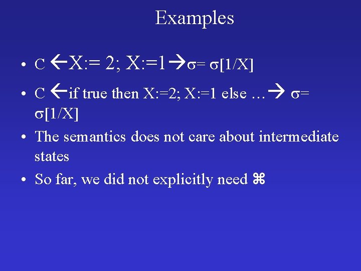 Examples • C X: = 2; X: =1 = [1/X] • C if true