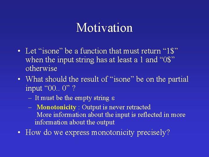Motivation • Let “isone” be a function that must return “ 1$” when the