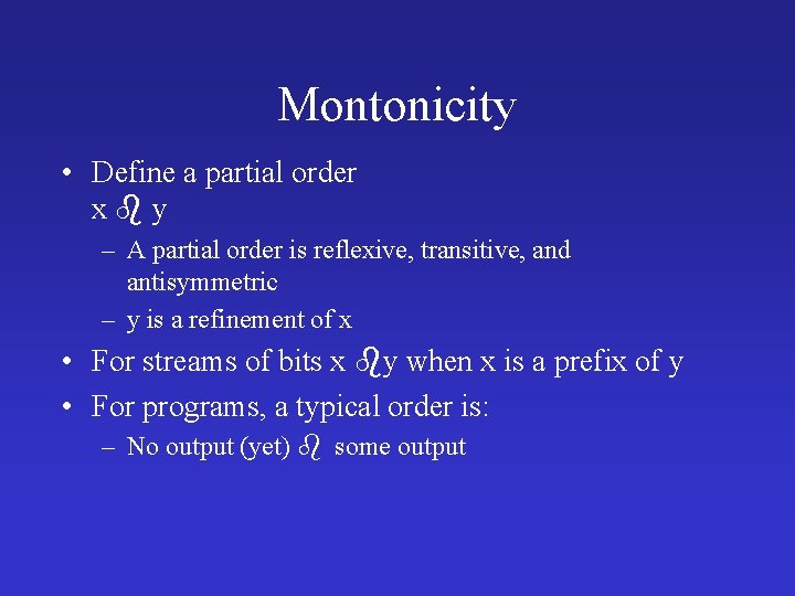 Montonicity • Define a partial order x y – A partial order is reflexive,