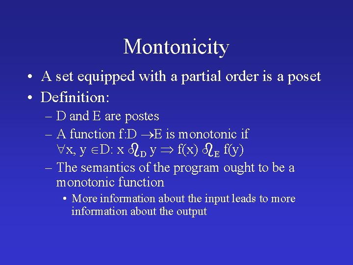 Montonicity • A set equipped with a partial order is a poset • Definition: