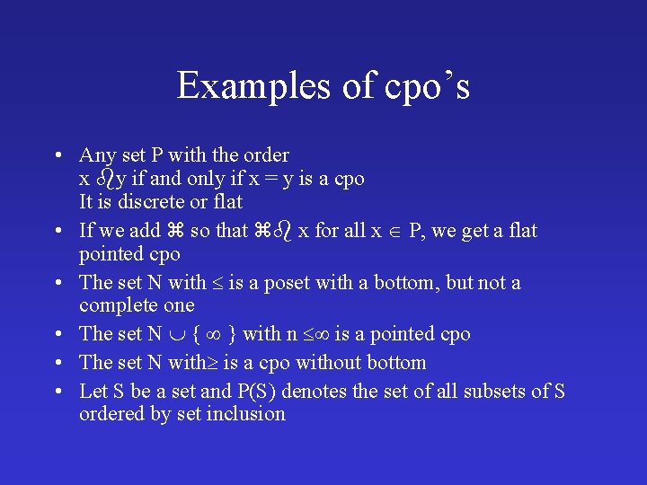 Examples of cpo’s • Any set P with the order x y if and