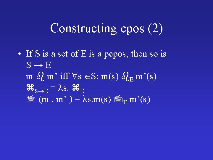 Constructing cpos (2) • If S is a set of E is a pcpos,