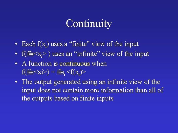 Continuity • Each f(xi) uses a “finite” view of the input • f( <xi>