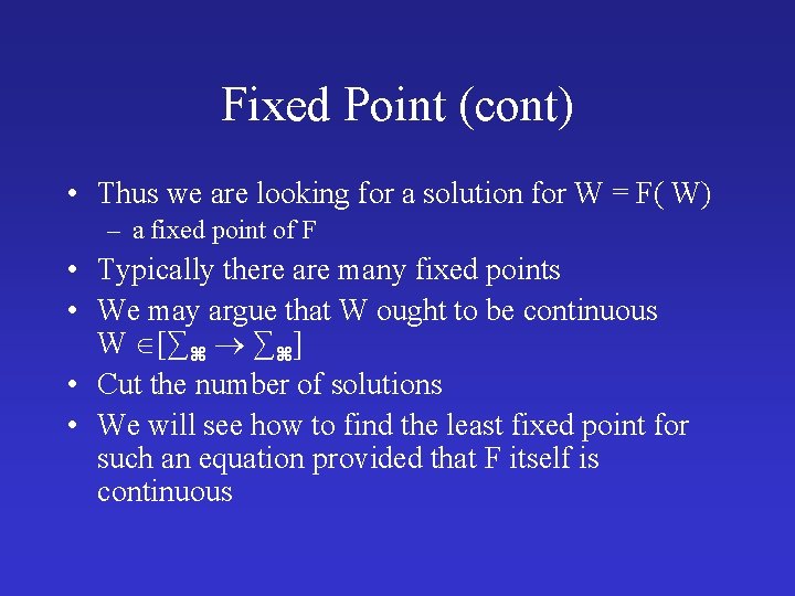 Fixed Point (cont) • Thus we are looking for a solution for W =