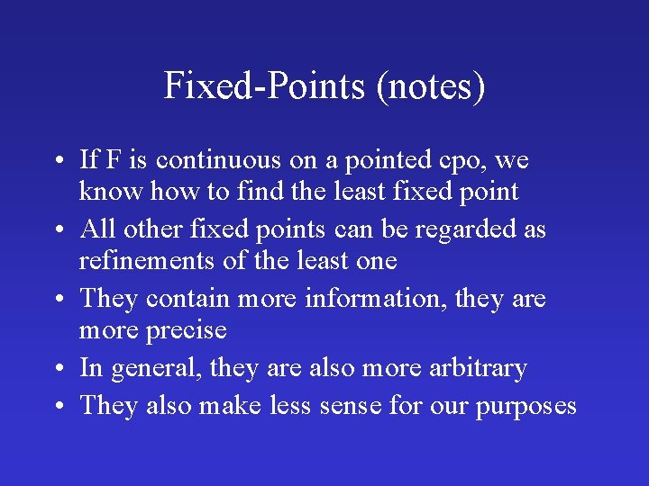 Fixed-Points (notes) • If F is continuous on a pointed cpo, we know how