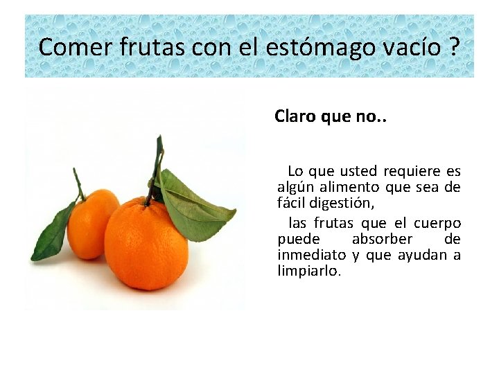 Comer frutas con el estómago vacío ? Claro que no. . Lo que usted
