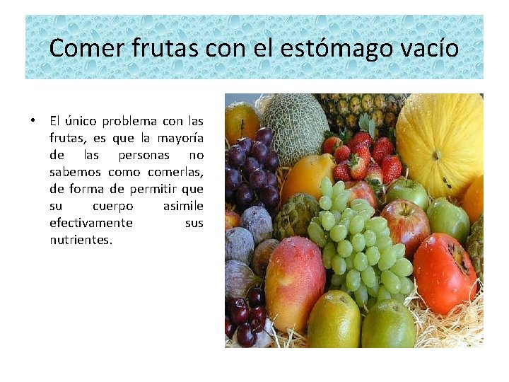 Comer frutas con el estómago vacío • El único problema con las frutas, es