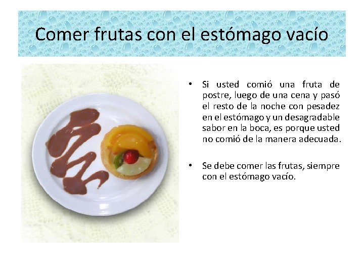 Comer frutas con el estómago vacío • Si usted comió una fruta de postre,