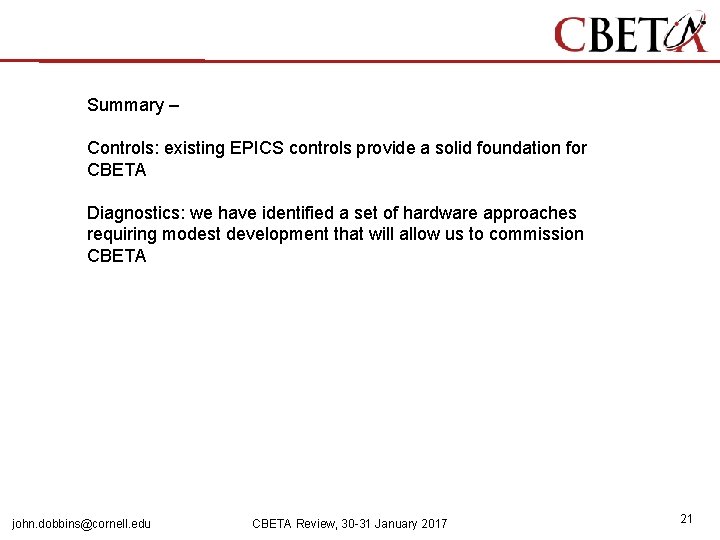 Summary – Controls: existing EPICS controls provide a solid foundation for CBETA Diagnostics: we