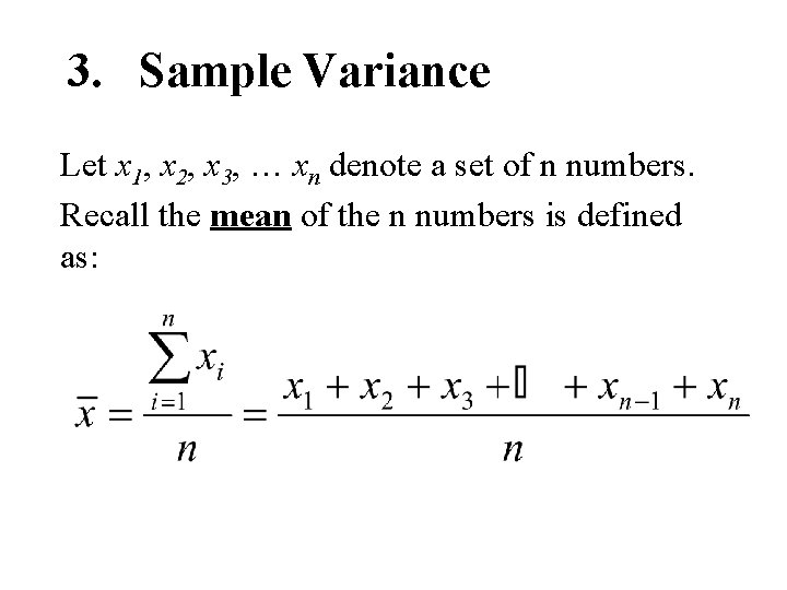 3. Sample Variance Let x 1, x 2, x 3, … xn denote a