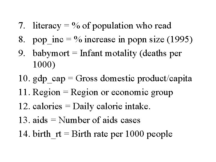 7. literacy = % of population who read 8. pop_inc = % increase in