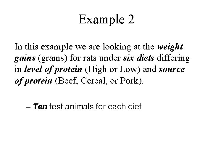 Example 2 In this example we are looking at the weight gains (grams) for