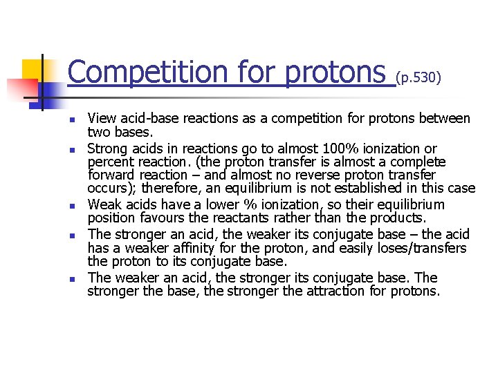 Competition for protons n n n (p. 530) View acid base reactions as a