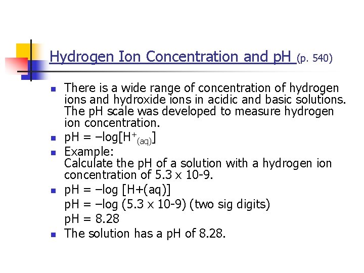 Hydrogen Ion Concentration and p. H n n n (p. 540) There is a