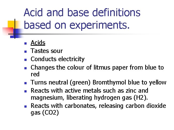 Acid and base definitions based on experiments. n n n n Acids Tastes sour