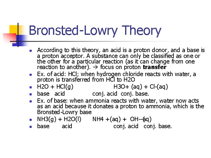 Bronsted Lowry Theory n n n n According to this theory, an acid is