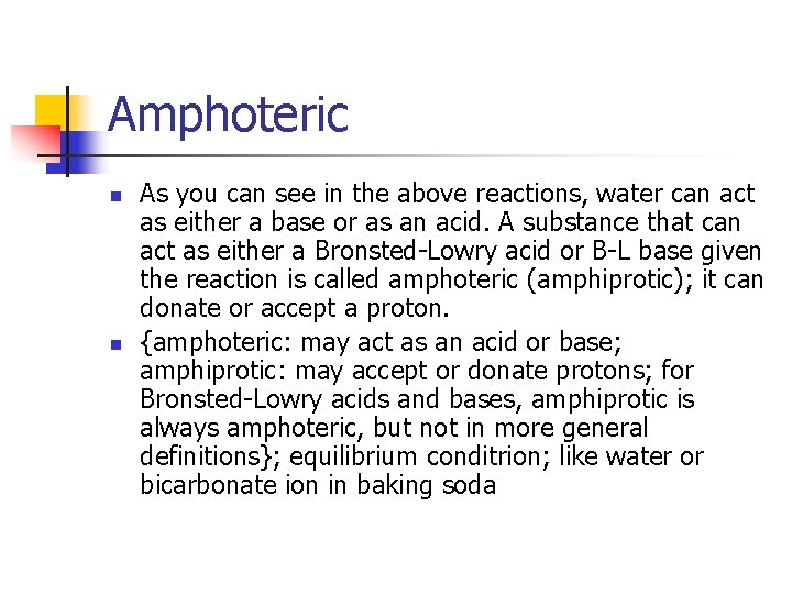 Amphoteric n n As you can see in the above reactions, water can act