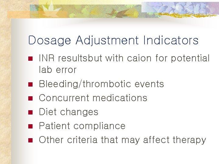 Dosage Adjustment Indicators n n n INR resultsbut with caion for potential lab error
