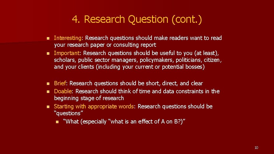 4. Research Question (cont. ) Interesting: Research questions should make readers want to read