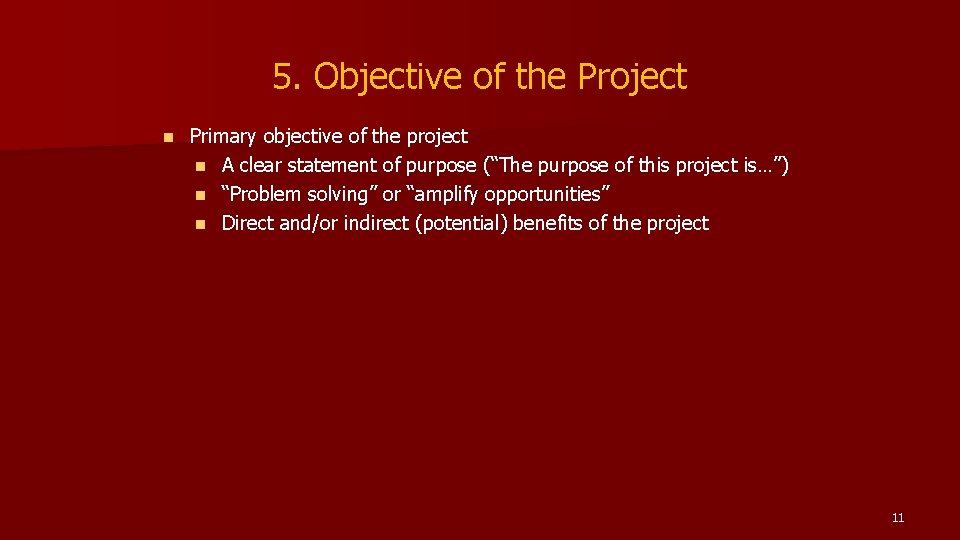 5. Objective of the Project n Primary objective of the project n A clear