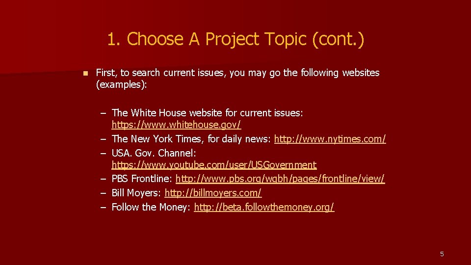 1. Choose A Project Topic (cont. ) n First, to search current issues, you